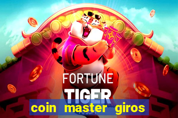 coin master giros gratis toda hora